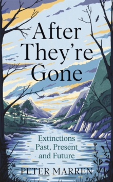 After They’re Gone: Extinctions Past, Present and Future