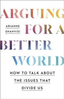 Arguing for a Better World by Shahvisi, Arianne cover image