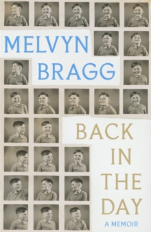 Back in the Day: Melvyn Bragg’s deeply affecting, first ever memoir