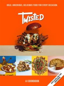 Twisted: A Cookbook – Bold, Unserious, Delicious Food for Every Occasion