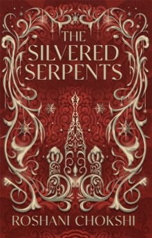 The Silvered Serpents: The sequel to the New York Times bestselling The Gilded Wolves