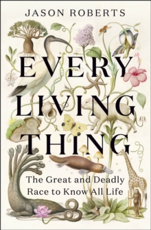 Image for Every living thing  : the great and deadly race to know all life