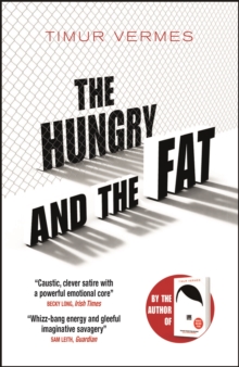 The Hungry and the Fat: A bold new satire by the author of LOOK WHO’S BACK