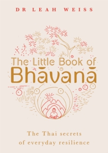 Image for The little book of Bhåavanåa  : the Thai secrets of everyday resilience