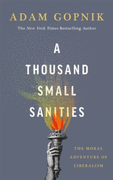 Image for A thousand small sanities  : the moral adventure of liberalism
