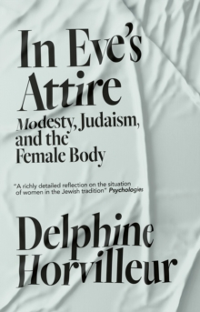 In Eve’s Attire: Modesty, Judaism and the Female Body