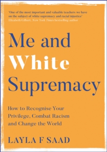 Image for Me and white supremacy  : combat racism, change the world, and become a good ancestor