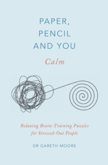 Paper, Pencil & You: Calm: Relaxing Brain-Training Puzzles for Stressed-Out People