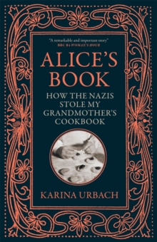 Alice’s Book: How the Nazis Stole My Grandmother’s Cookbook