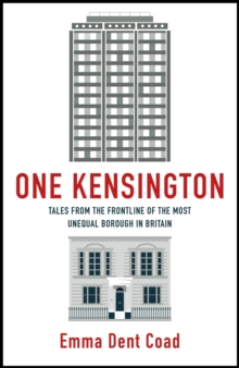 One Kensington: Tales from the Frontline of the Most Unequal Borough in Britain