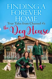 Finding a Forever Home: True Tales from Channel 4’s The Dog House