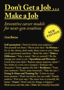 Image for Don't get a job... make a job  : inventive career models for next-gen creatives