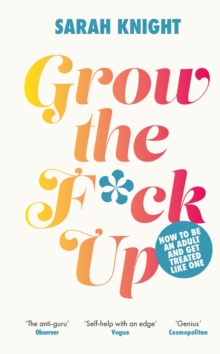 Image for Grow the f*ck up  : how to be an adult and get treated like one