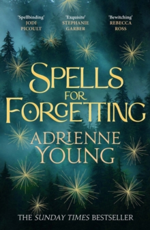 Spells for Forgetting: the spellbinding magical mystery, full of first love, folklore and secrets