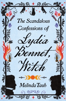 Image for The scandalous confessions of Lydia Bennet, witch