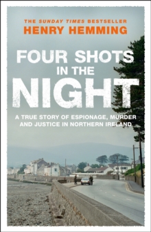 Image for Four shots in the night  : a true story of espionage, murder and justice in Northern Ireland