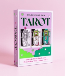 Colour Your Own Tarot: Learn to Read Tarot and Personalize Your Unique Deck