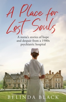 A Place for Lost Souls: A psychiatric nurse’s stories of hope and despair