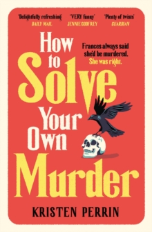 How To Solve Your Own Murder - Perrin, Kristen