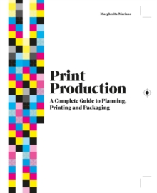 Image for Print production  : a complete guide to planning, printing and packaging