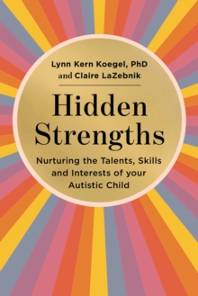 Image for Hidden strengths  : nurturing the talents, skills and interests of your autistic child