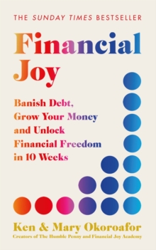 Image for Financial joy  : banish debt, grow your money and unlock financial freedom in 10 weeks