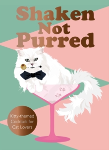 Image for Shaken not purred  : kitty-themed cocktails for cat lovers