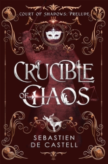 Crucible of Chaos: A Novel of the Court of Shadows