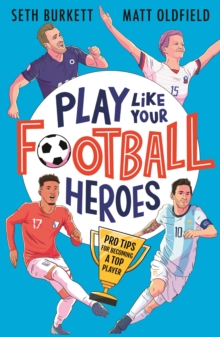 Image for Play like your football heroes: pro tips for becoming a top player