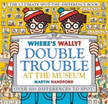 Image for Where's Wally? Double Trouble at the Museum: The Ultimate Spot-the-Difference Book!