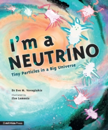 Image for I'm a Neutrino: Tiny Particles in a Big Universe