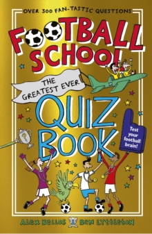 Image for Football School: The Greatest Ever Quiz Book