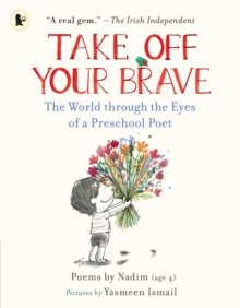 Image for Take off your brave  : the world through the eyes of a preschool poet
