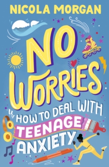 Image for No worries  : how to deal with teenage anxiety