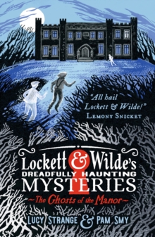 Image for Lockett & Wilde's Dreadfully Haunting Mysteries: The Ghosts of the Manor