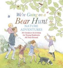 Image for We're Going on a Bear Hunt Nature Adventures: 30 Outdoor Activities for Young Explorers All Year Round