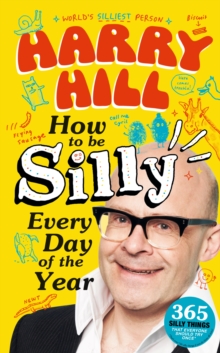 Image for Harry Hill How To Be Silly Every Day of the Year