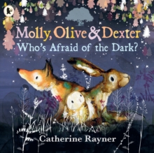 Molly, Olive and Dexter: Who's Afraid of the Dark? - Rayner, Catherine