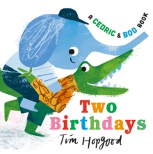 A Cedric and Boo Book: Two Birthdays - Hopgood, Tim