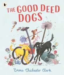 The Good Deed Dogs - Clark, Emma Chichester