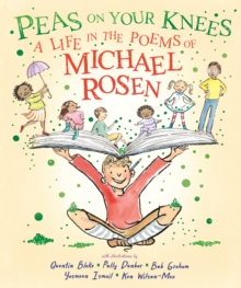 Peas on Your Knees: A Life in the Poems of Michael Rosen