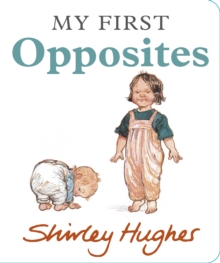My First Opposites - Hughes, Shirley