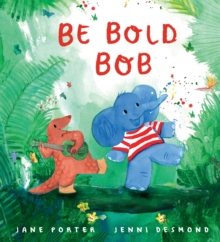 Be Bold, Bob - Porter, Jane