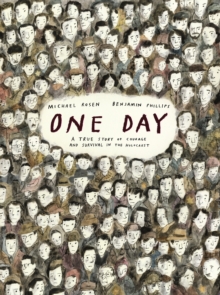 One Day: A True Story of Courage and Survival in the Holocaust - Rosen, Michael