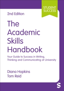 The academic skills handbook: your guide to success in writing, thinking and communicating at university - Hopkins, Diana
