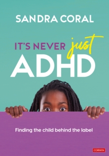 Image for It's never just ADHD: finding the child behind the label