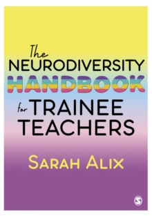 The Neurodiversity Handbook for Trainee Teachers - Alix, Sarah
