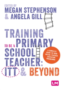Image for Training to be a Primary School Teacher: ITT and Beyond