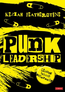 Punk Leadership: Leading Schools Differently - Featherstone, Keziah