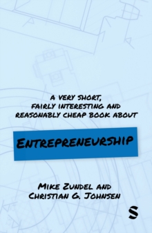 A Very Short, Fairly Interesting and Reasonably Cheap Book About Entrepreneurship - Zundel, Mike